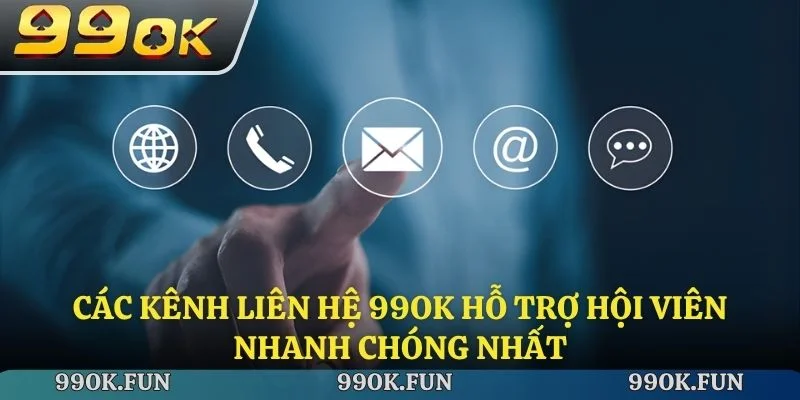 Các kênh liên hệ 99ok hỗ trợ hội viên nhanh chóng nhất