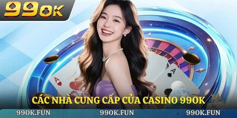 Các nhà cung cấp của casino 99ok