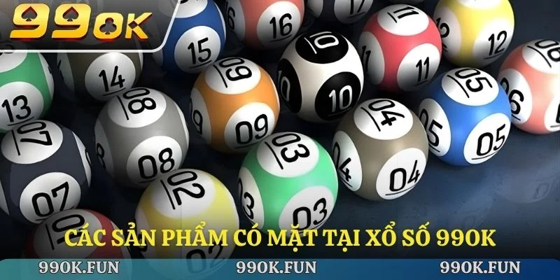 Các sản phẩm có mặt tại xổ số 99ok