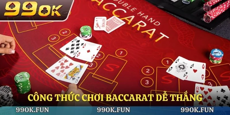 Công thức chơi Baccarat dễ thắng