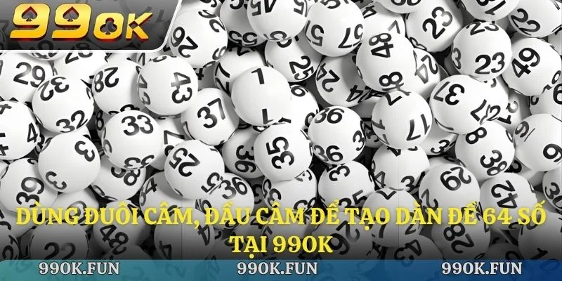 Dùng đuôi câm, đầu câm để tạo dàn đề 64 số tại 99OK