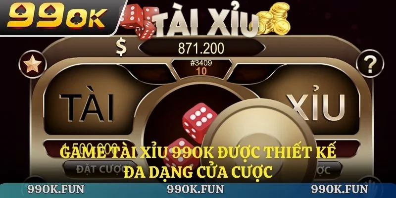 Game tài xỉu 99ok được thiết kế đa dạng cửa cược