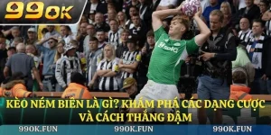 Kèo ném biên là gì? Khám phá các dạng cược và cách thắng đậm