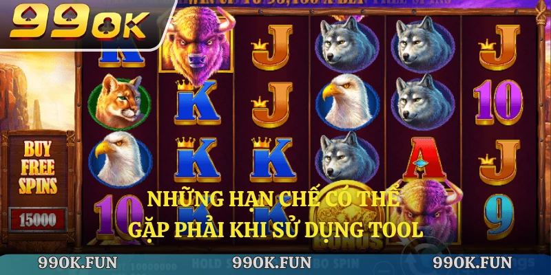 Những hạn chế có thể gặp phải khi sử dụng tool