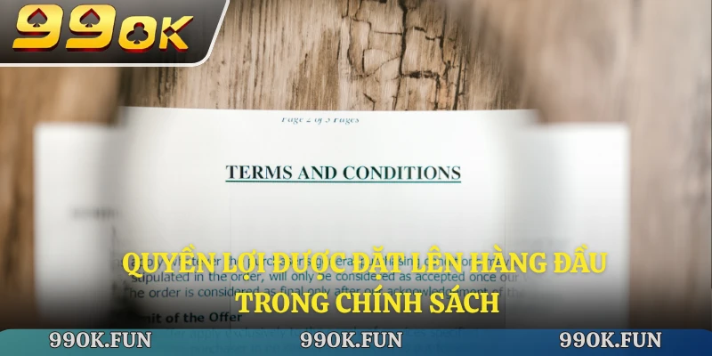Quyền lợi được đặt lên hàng đầu trong chính sách