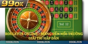 Roulette online - Mang đến môi trường giải trí hấp dẫn