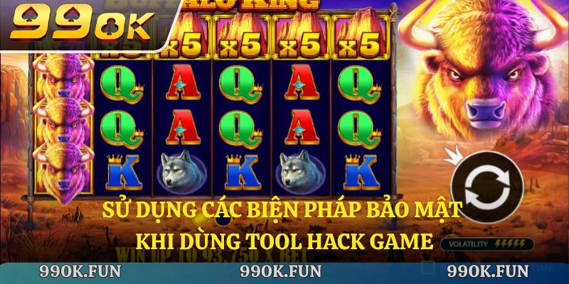 Sử dụng các biện pháp bảo mật khi dùng tool hack game