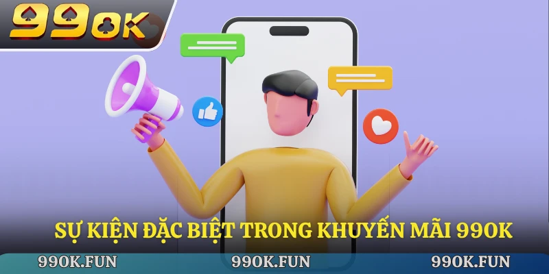 Sự kiện đặc biệt trong khuyến mãi 99ok
