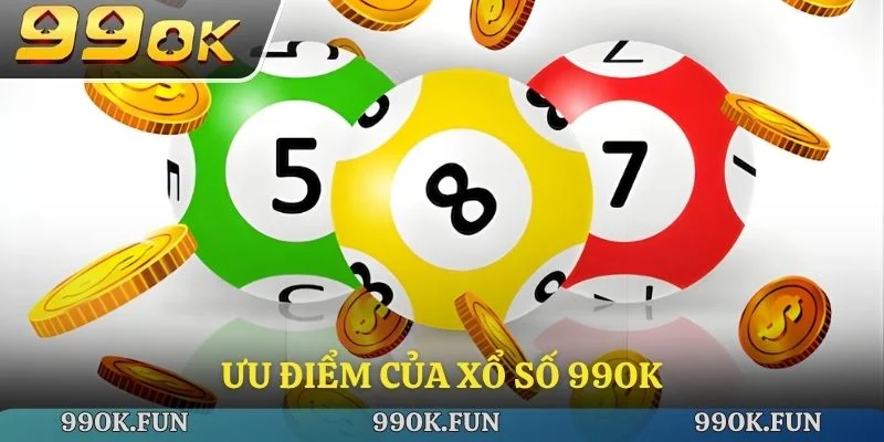 Ưu điểm của xổ số 99ok